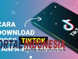 Trik Download Video TikTok Tanpa Watermark Dan Aplikasi