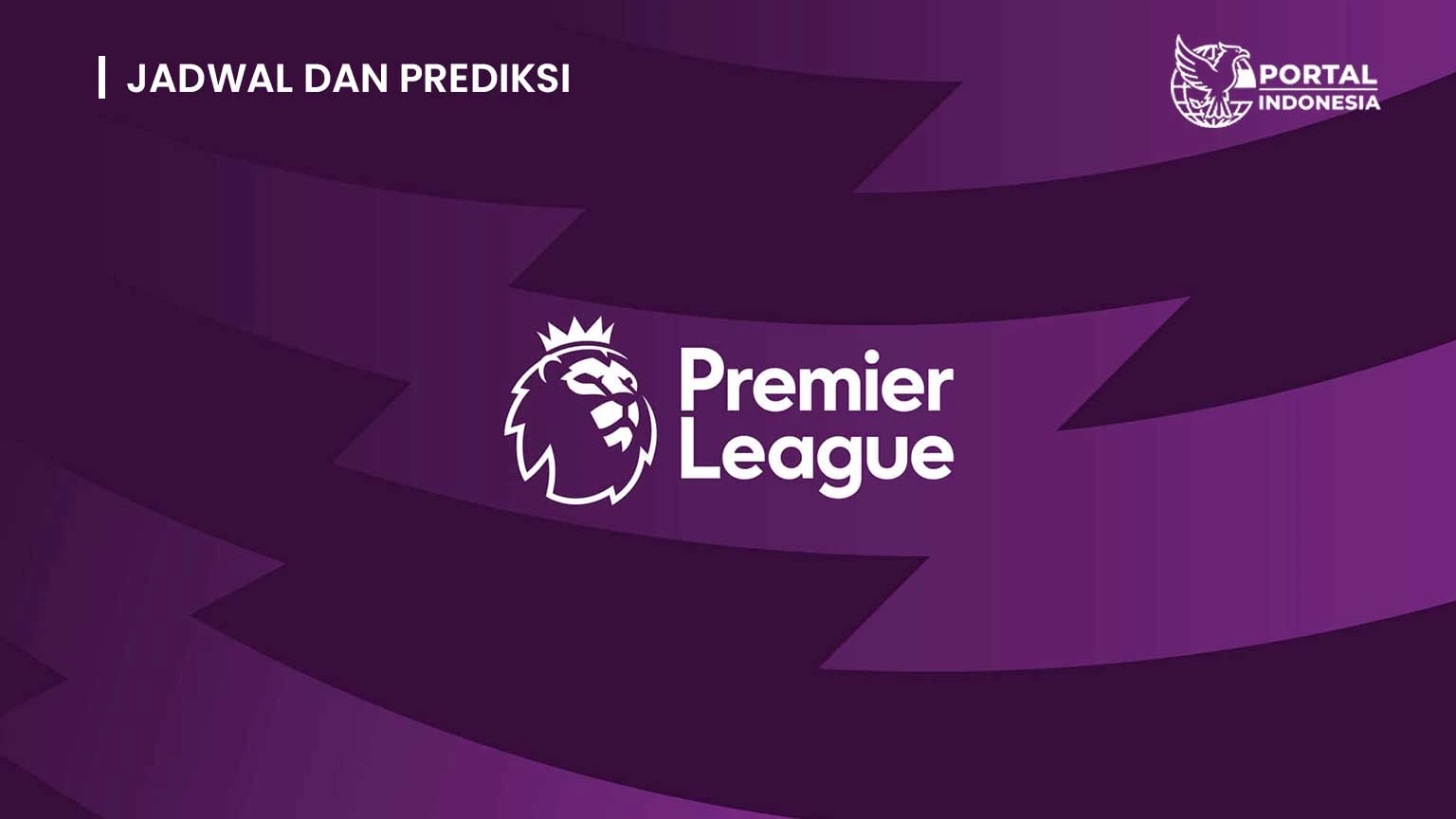 Jadwal dan Prediksi liga inggris