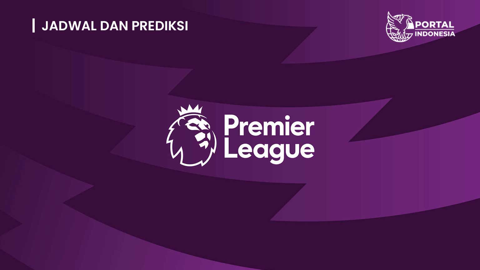 jadwal dan prediksi EPL hari ini