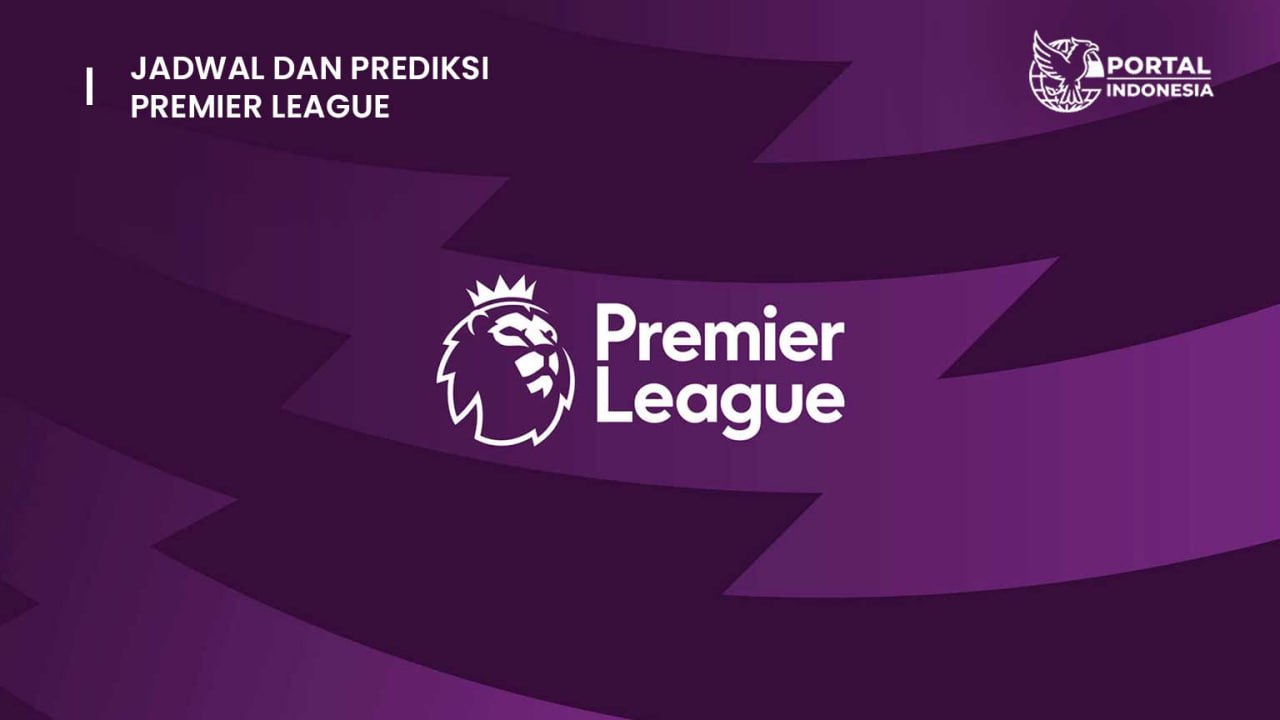Jadwal Liga Inggris hari ini dan prediksi Premier League