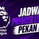 Jadwal Premier League pekan ini