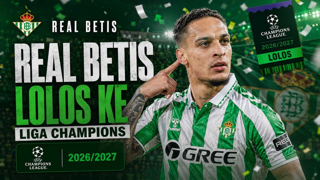 Real Betis lolos ke Liga Champions 2026 2027