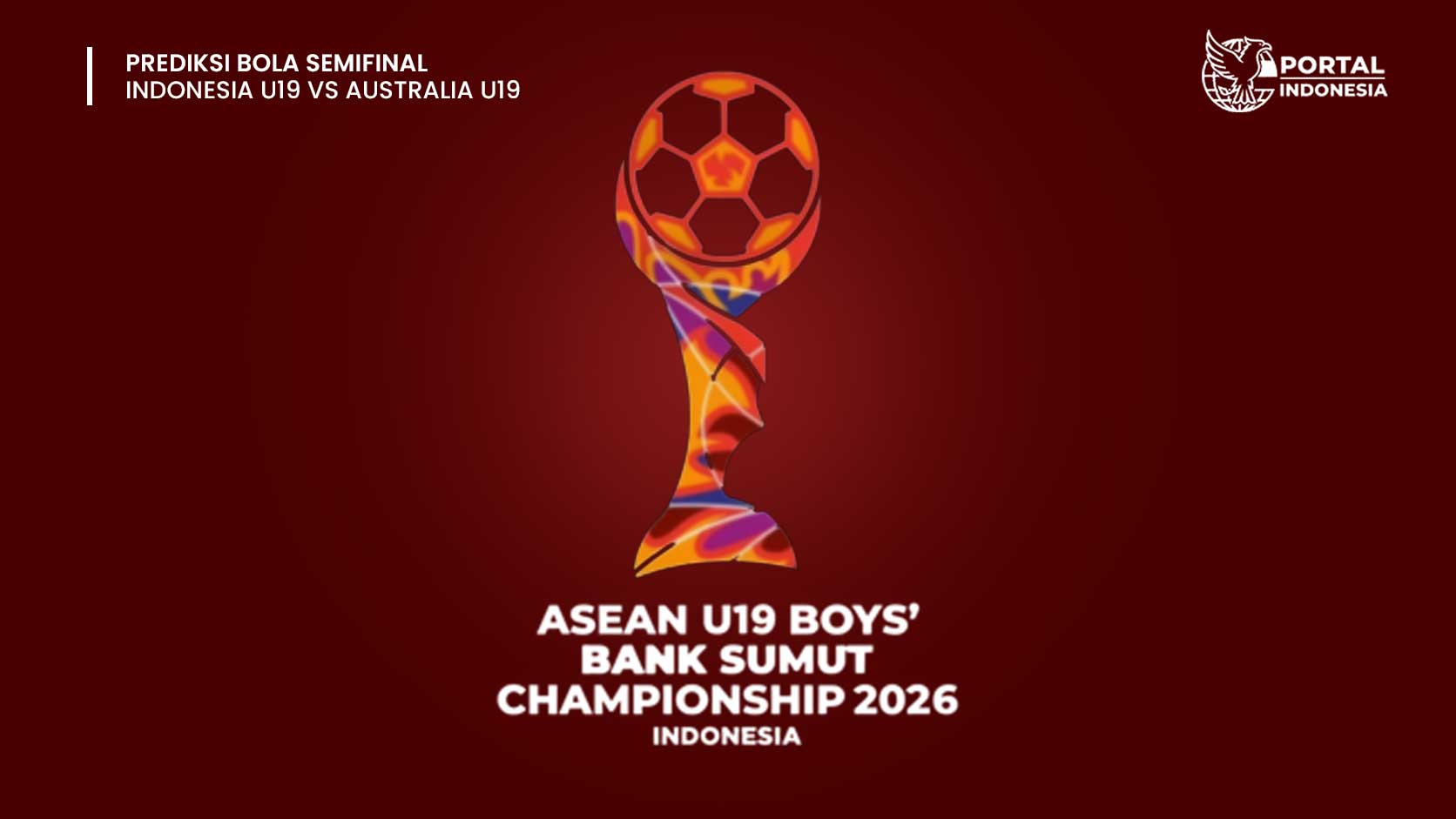 Prediksi Indonesia vs Australia pada semifinal AFF U19 2026 di Stadion Utama Sumatera Utara Deli Serdang.